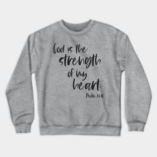 Christian Bible Verse: God is the strength of my heart (dark text) Crewneck Sweatshirt